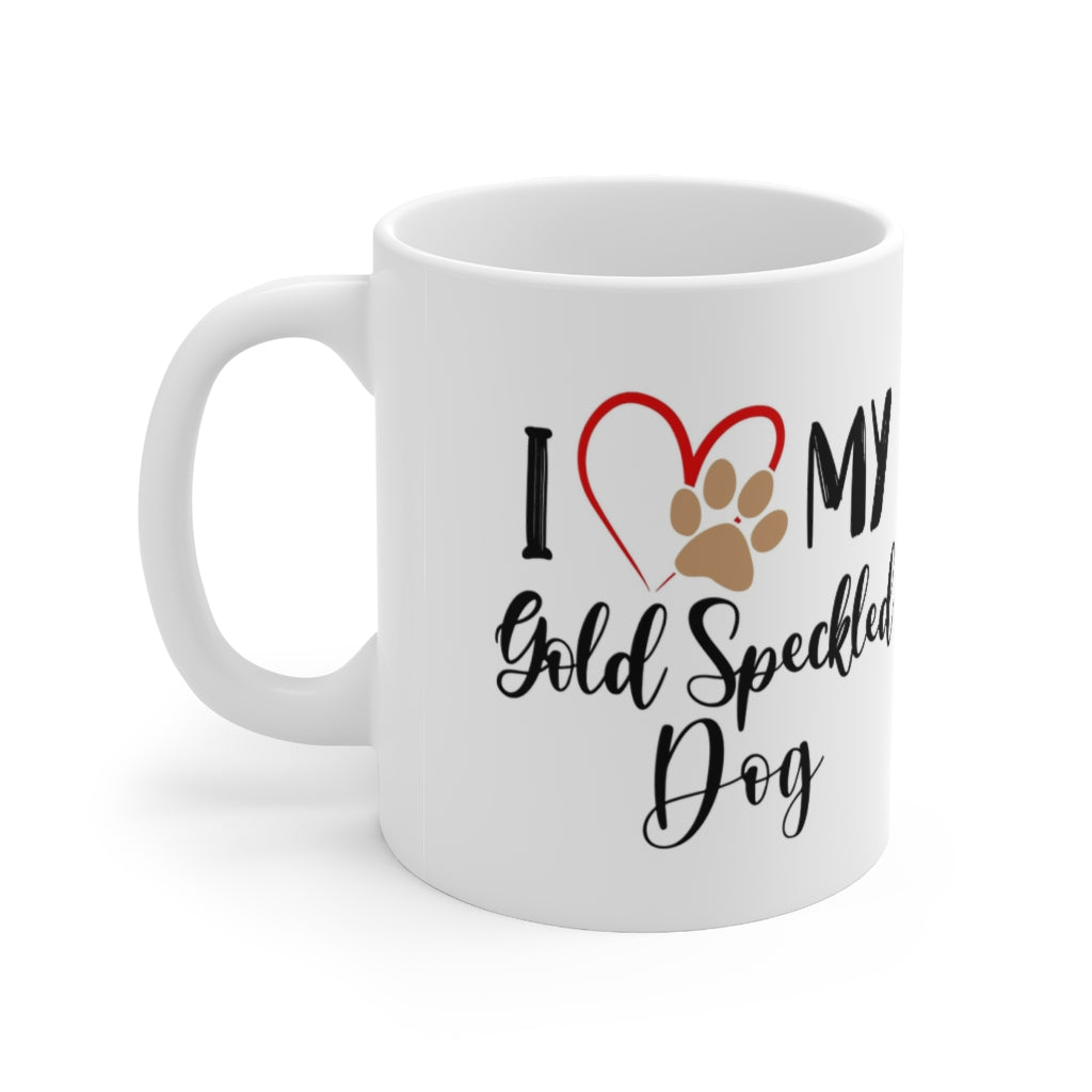 I Love My Gold Speckled Dog Ceramic Mug 11oz