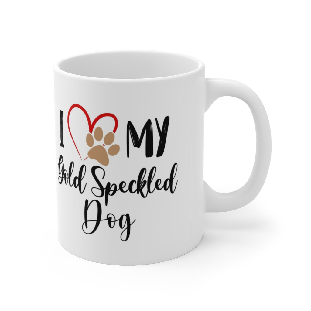 I Love My Gold Speckled Dog Ceramic Mug 11oz